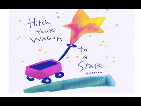 hitch your wagon to a star