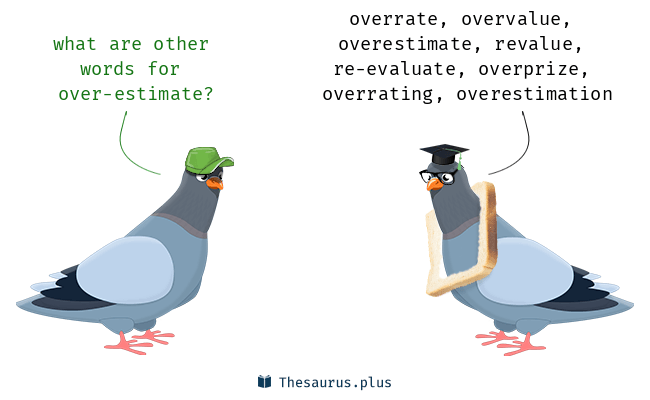 over-estimate