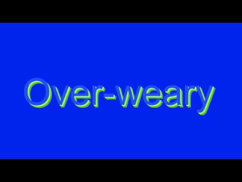 overweary