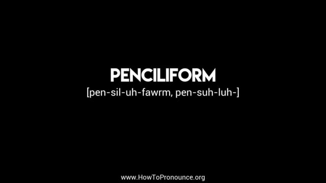 penciliform
