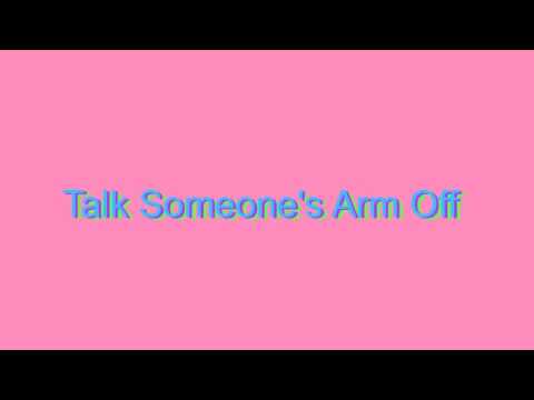 talk someone's arm off