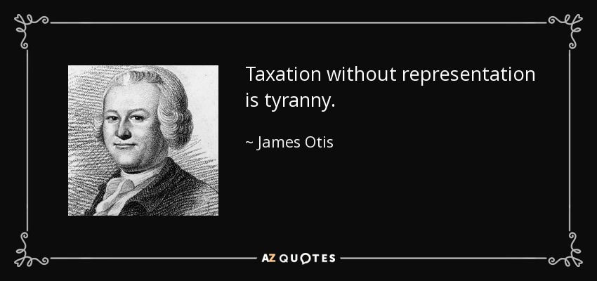 taxation without representation is tyranny