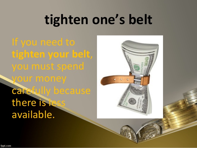 tighten one's belt