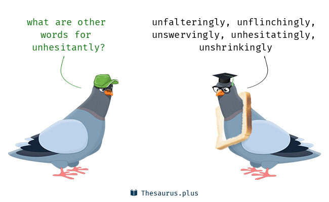 unhesitantly