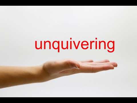 unquivering