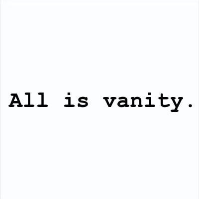 vanity of vanities all is vanity