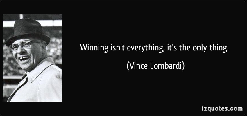 winning isn't everything it's the only thing