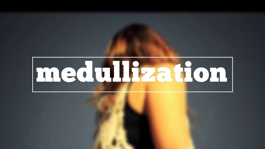 medullization