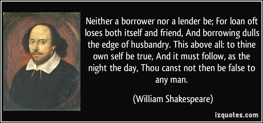 neither a borrower nor a lender be