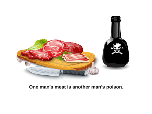 one man's meat is another man's poison