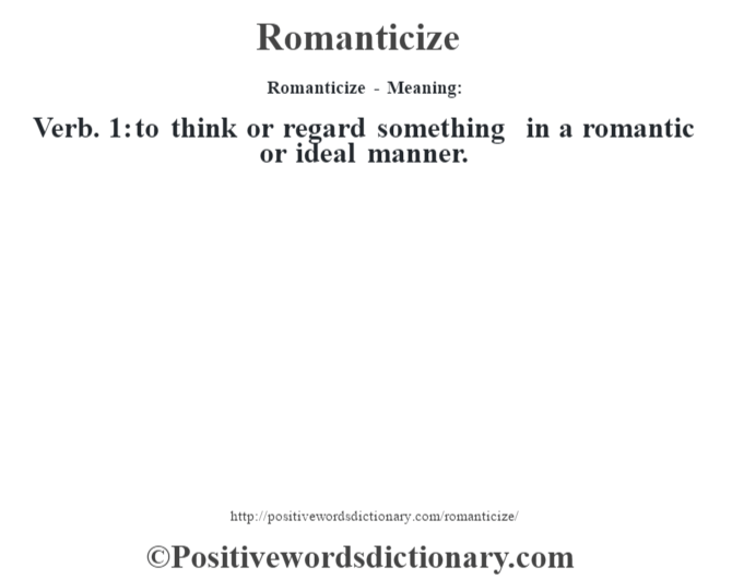 romanticize
