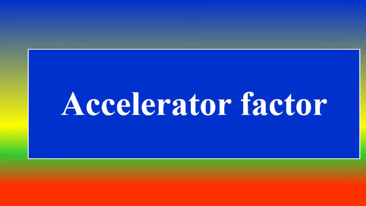 accelerator factor