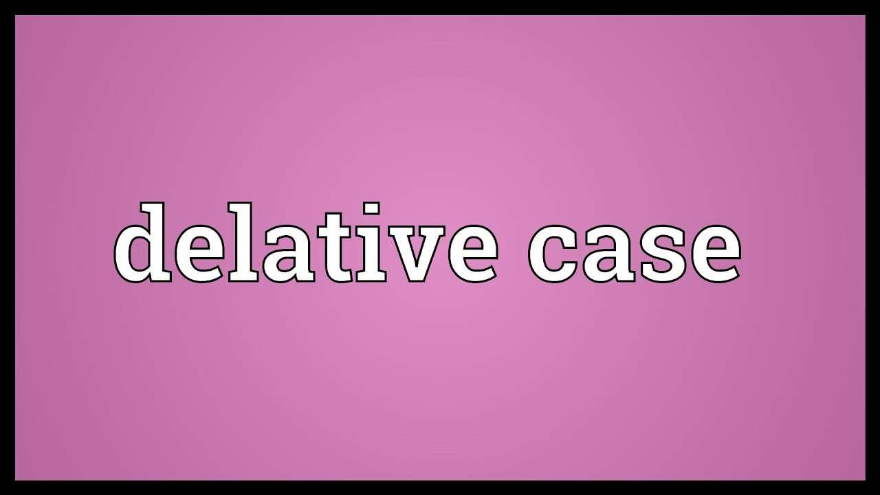 Delative case Meaning