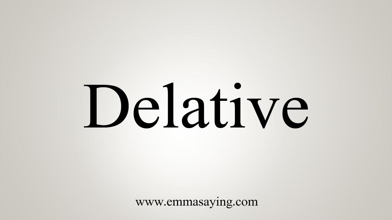 How To Pronounce Delative