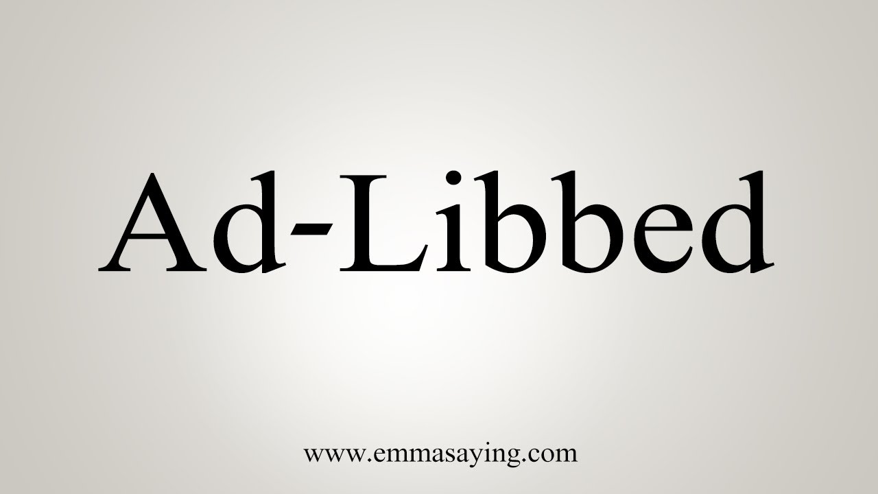 How To Pronounce Ad-Libbed