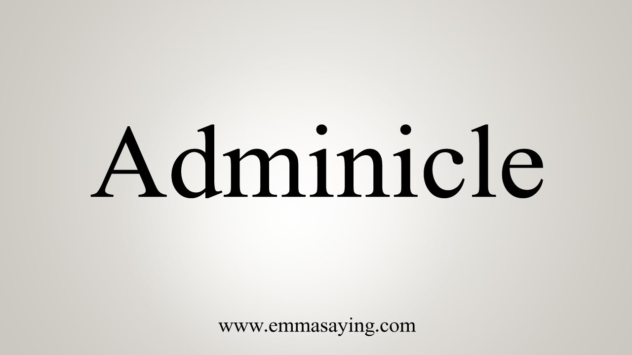 How To Pronounce Adminicle