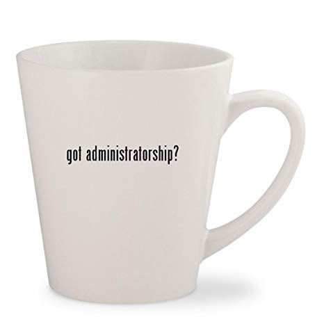 got administratorship? - White 12oz Ceramic Latte Mug Cup