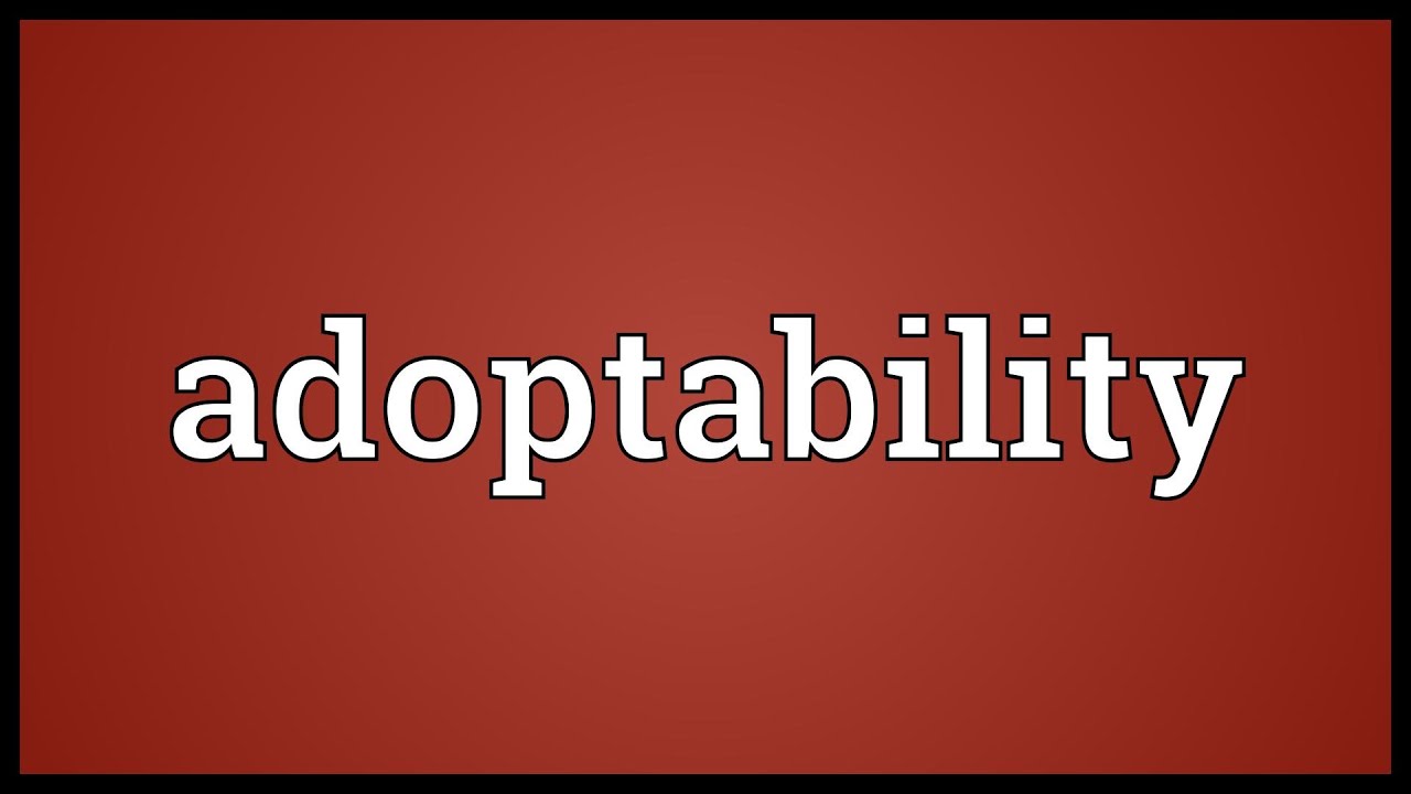 Adoptability Meaning