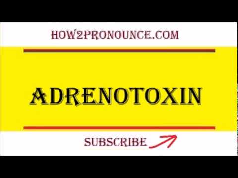 How To Pronounce ADRENOTOXIN
