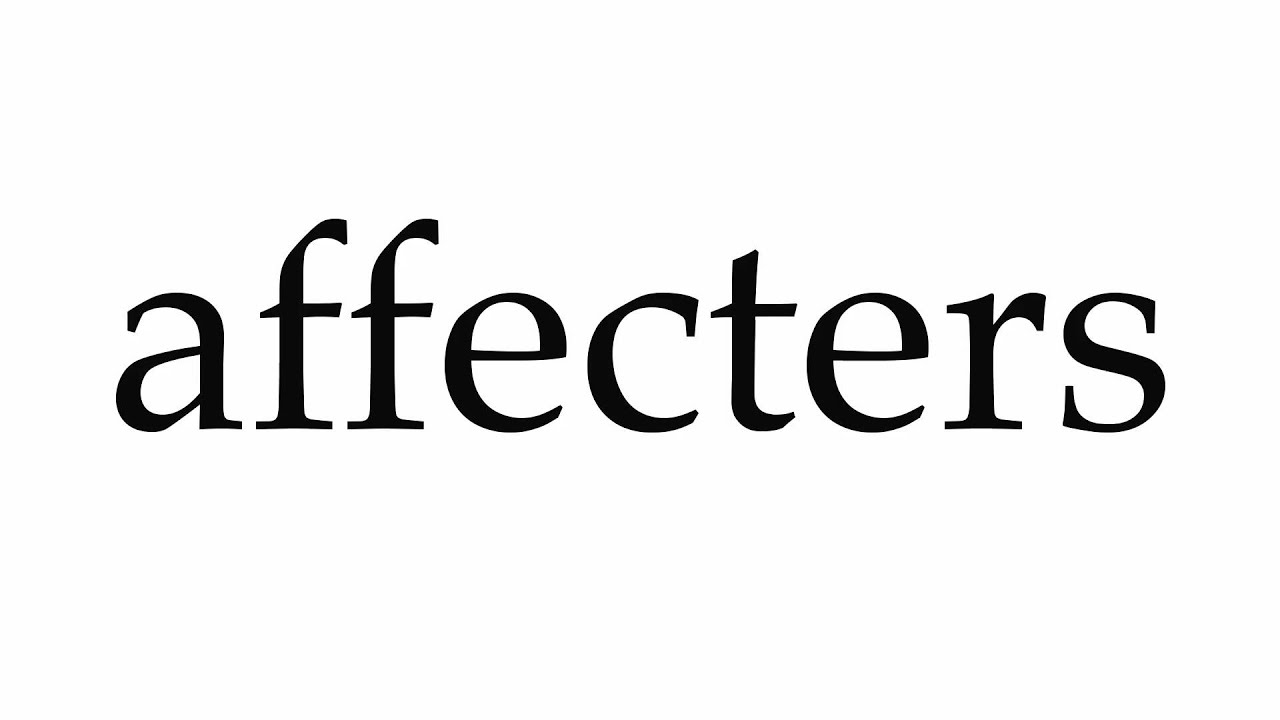 How to Pronounce affecters