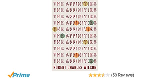 The Affinities: Robert Charles Wilson, Teresa Nielsen Hayden:  9780765384447: Traveller Location: Books
