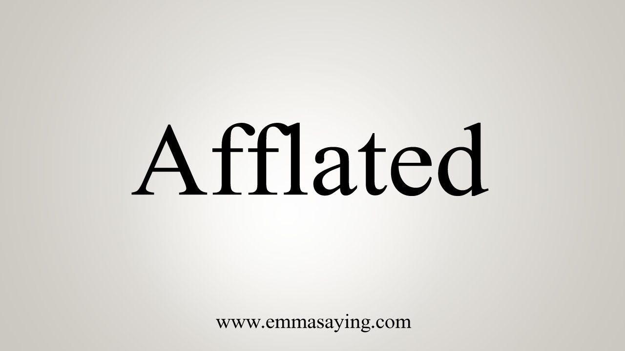 How To Pronounce Afflated