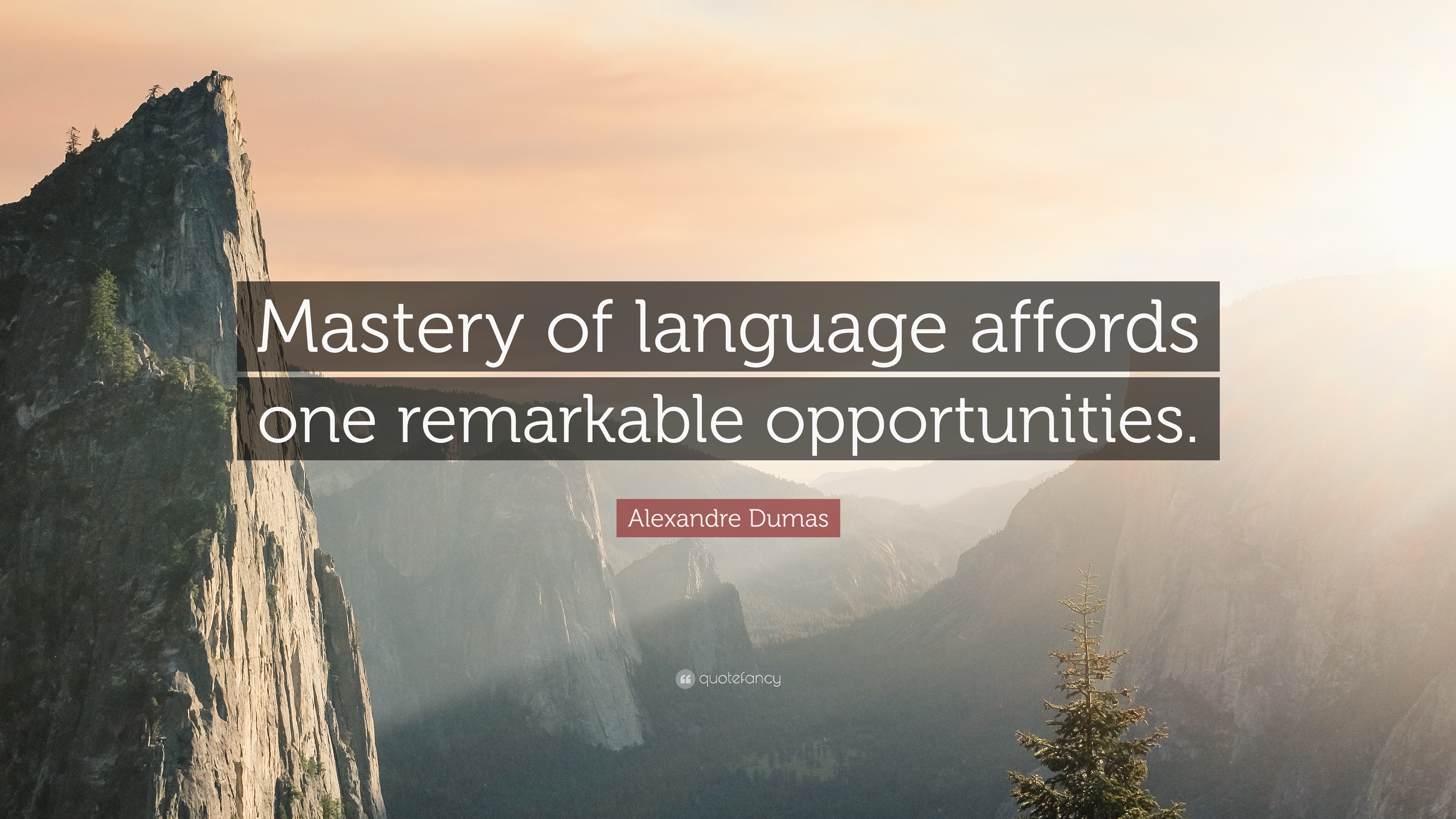 Alexandre Dumas Quote: “Mastery of language affords one remarkable  opportunities.”