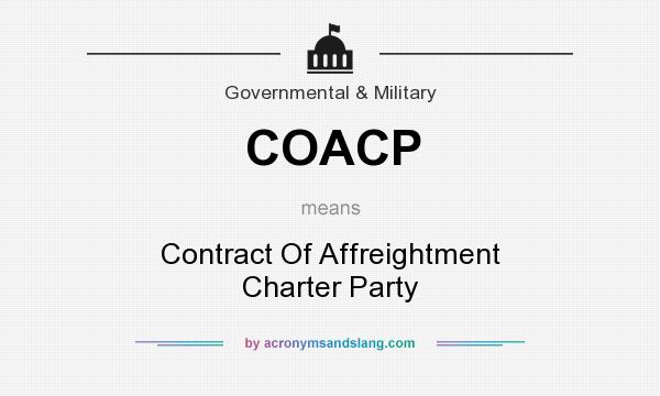 Definition of COACP - COACP stands for Contract Of Affreightment Charter  Party. By Traveller Location