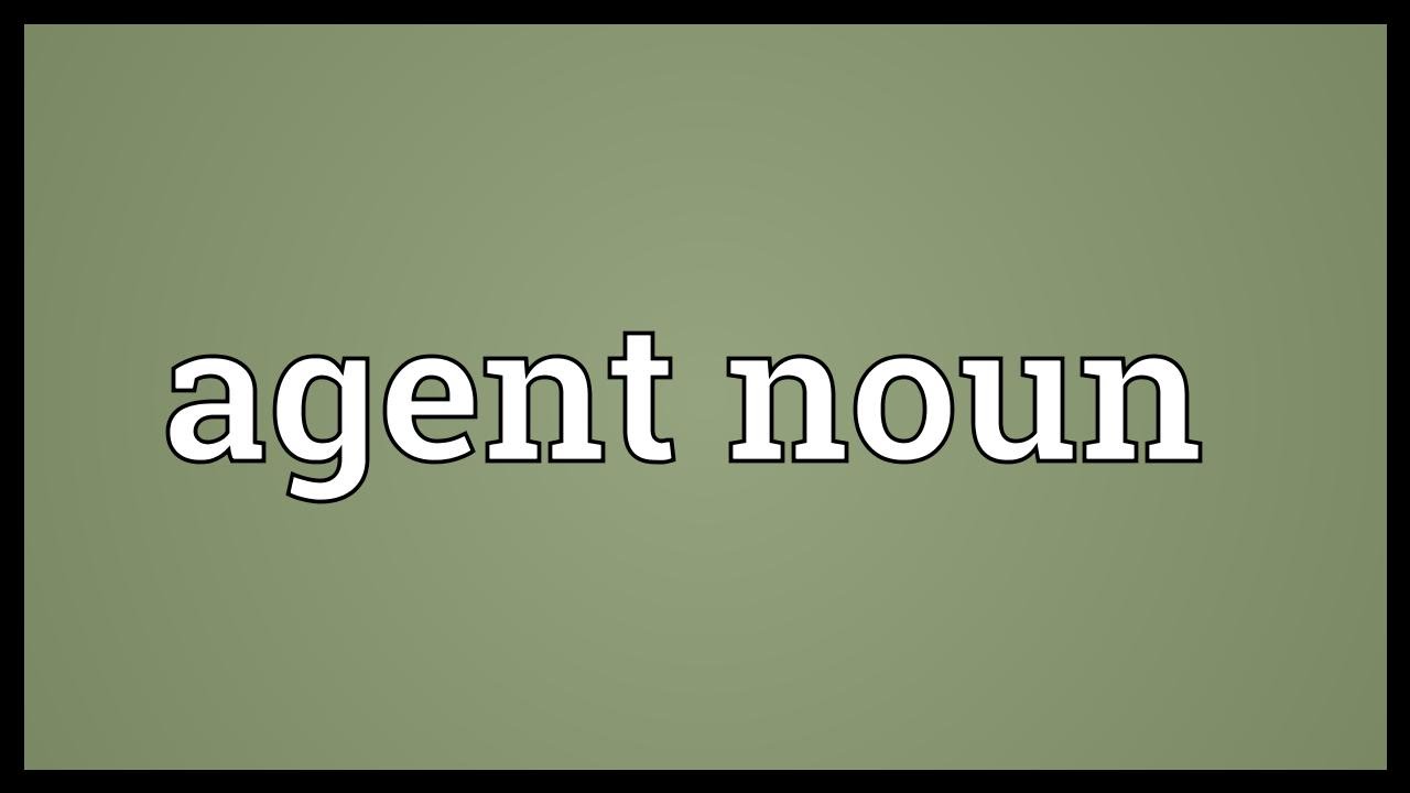 Agent noun Meaning