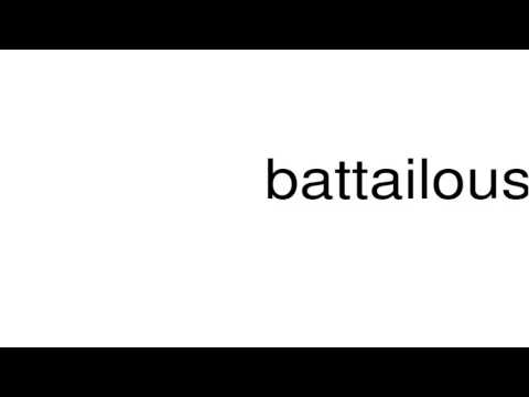 How to pronounce battailous