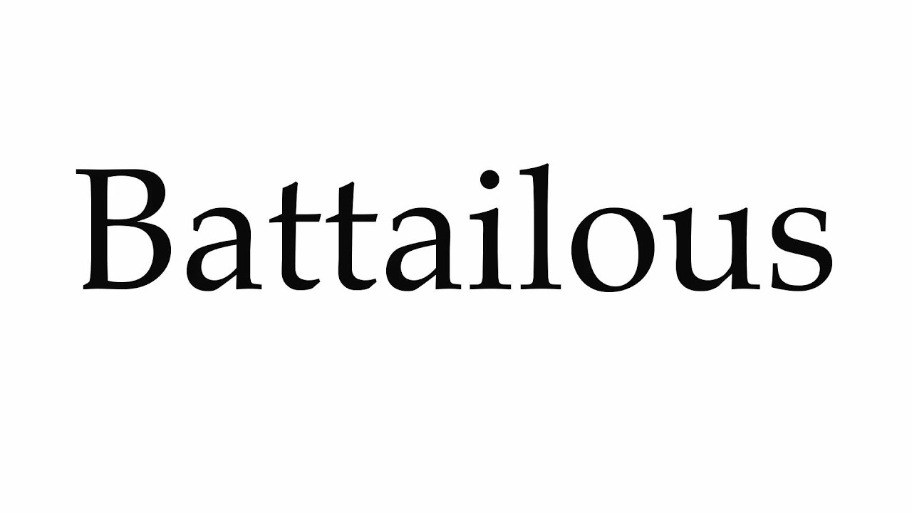 How to Pronounce Battailous