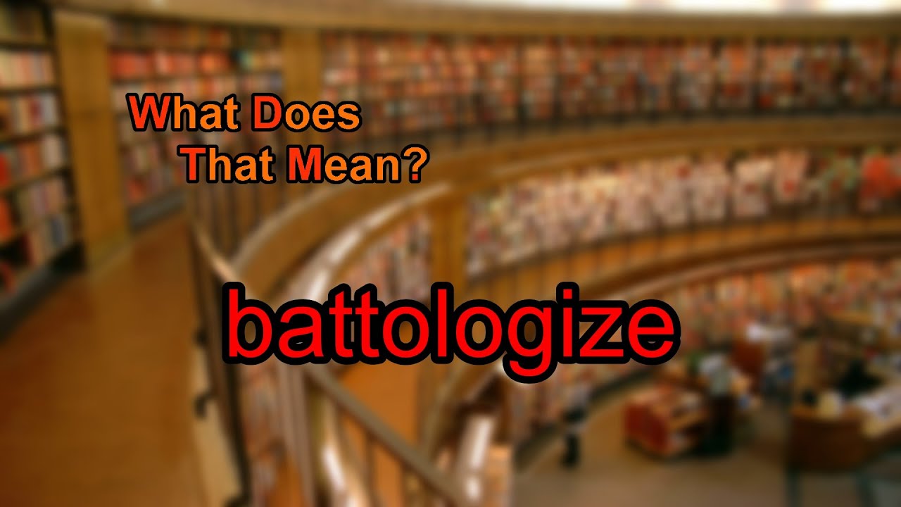 What does battologize mean?