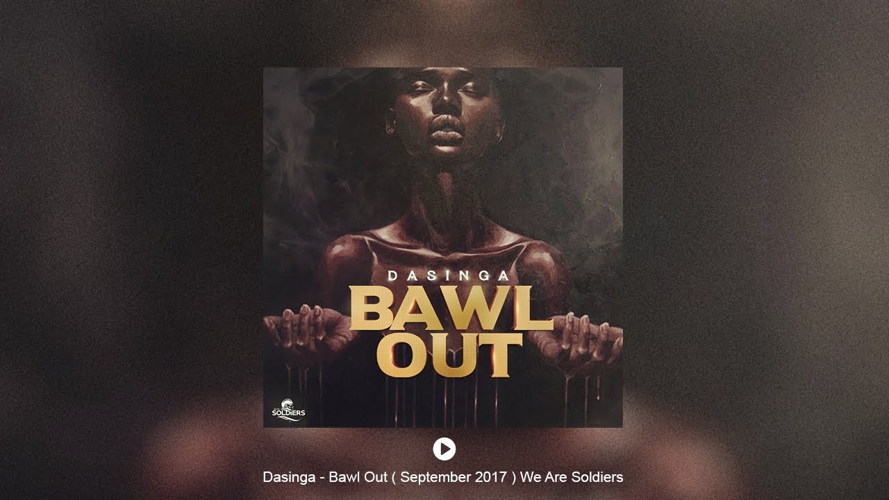 Dasinga - Bawl Out [ audio ]