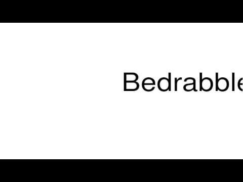 How to pronounce Bedrabble