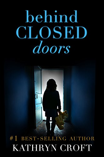 Behind Closed Doors: A gripping psychological thriller by [Croft, Kathryn]