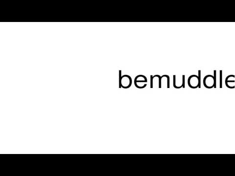 How to pronounce bemuddle