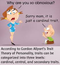 He divided these traits into 3 levels. Cardinal trait, Central trait, and Secondary  traits.