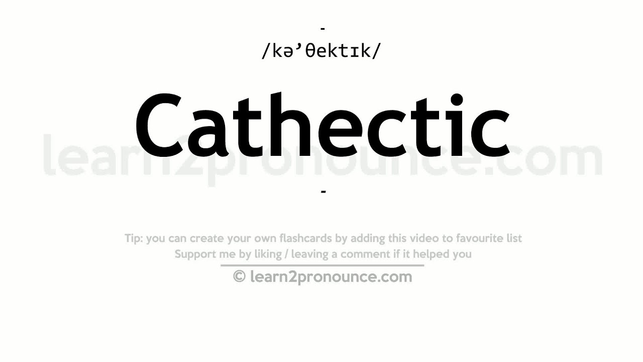 Cathectic pronunciation and definition