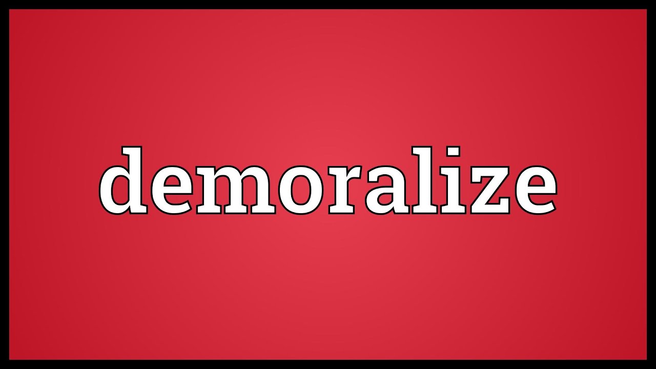Demoralize Meaning