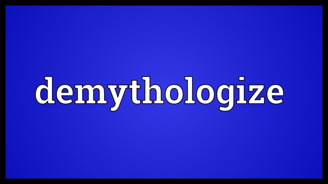 Demythologize Meaning