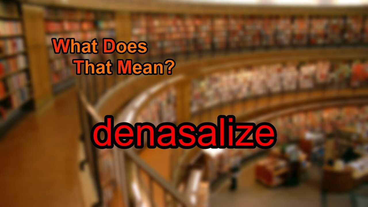 What does denasalize mean?