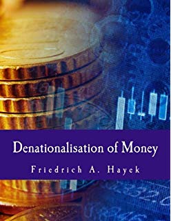 Denationalisation of Money (Large Print Edition): The Argument Refined