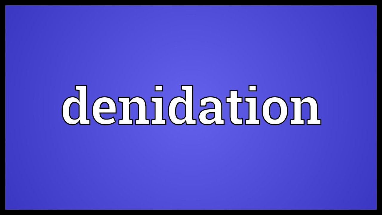 Denidation Meaning