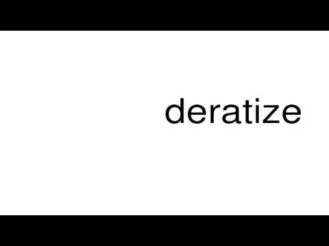 How to pronounce deratize