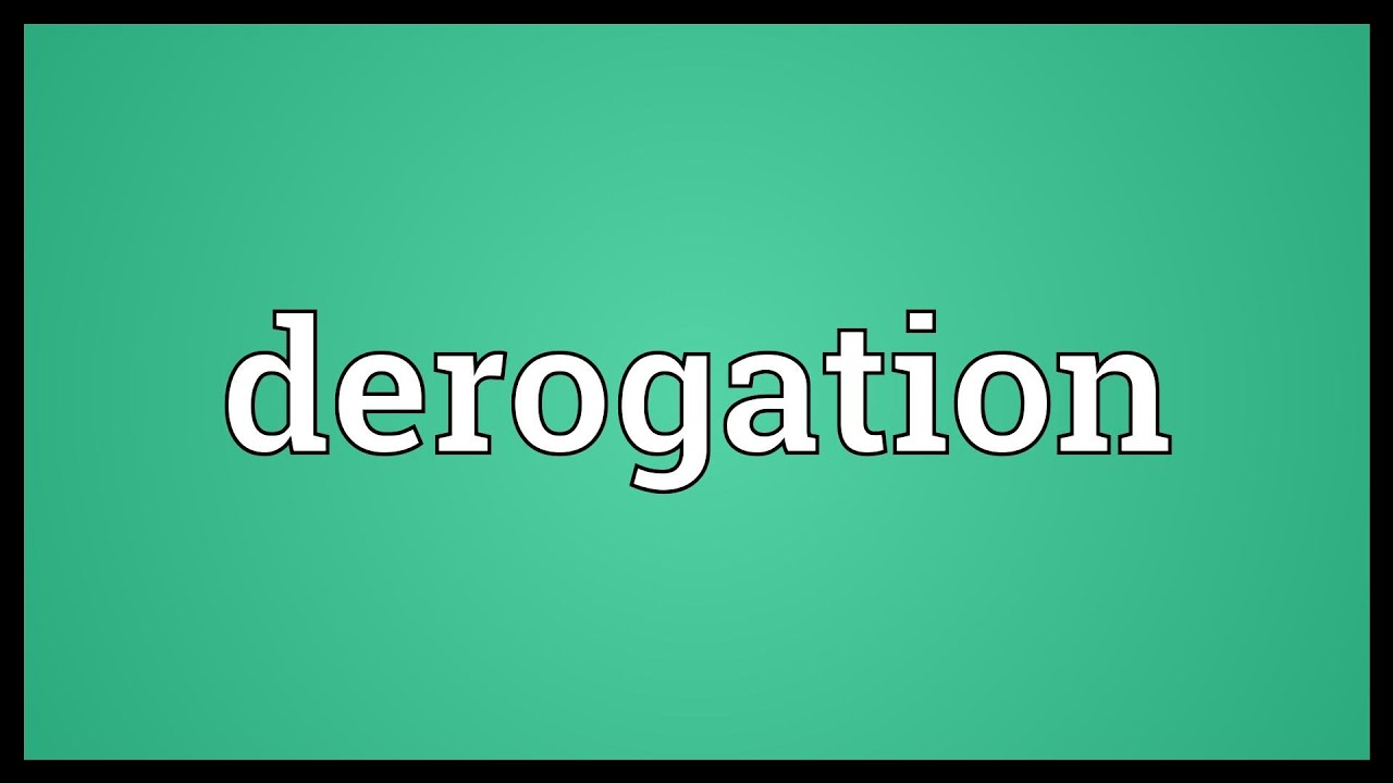 Derogation Meaning