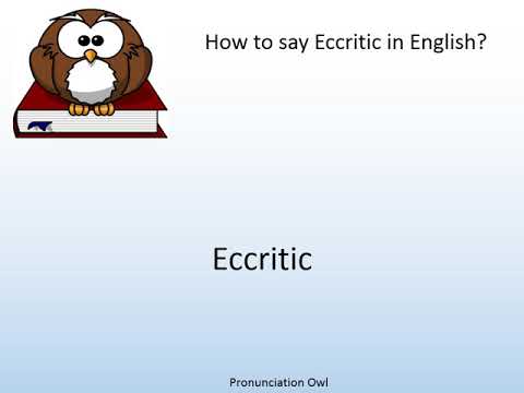 How to say Eccritic in English? - Pronunciation Owl