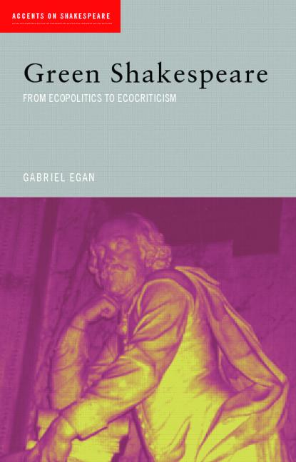 Green Shakespeare: From Ecopolitics to Ecocriticism