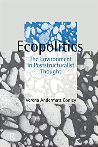 Ecopolitics: The Environment in Poststructuralist Thought (Opening Out:  Feminism for Today) 1st Edition