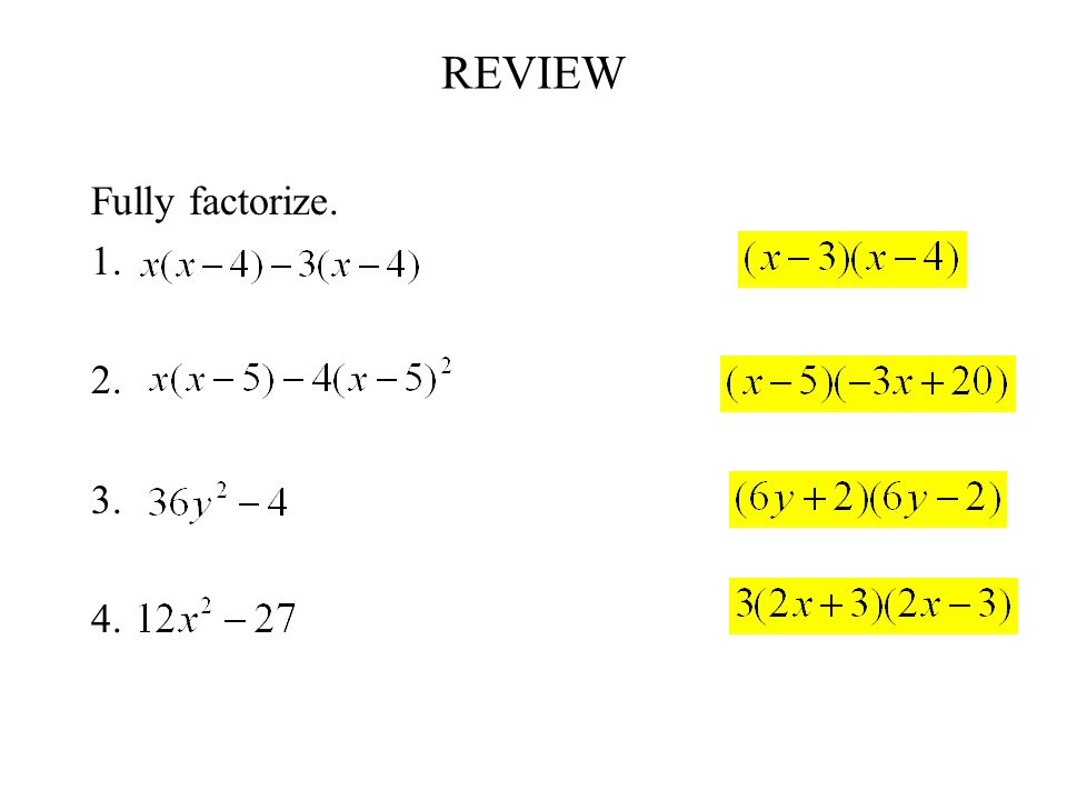 1 REVIEW Fully factorize