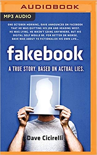 Fakebook: A True Story. Based on Actual Lies: Dave Cicirelli, Scott Aiello:  0889290449979: Traveller Location: Books